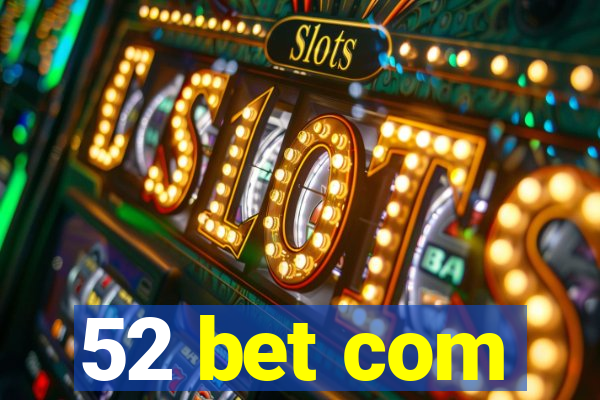 52 bet com